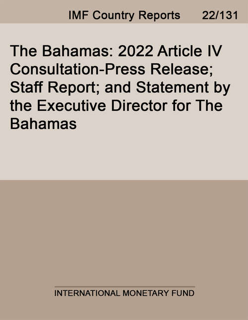 Book cover of The Bahamas: 2022 Article IV Consultation-Press Release; Staff Report; and Statement by the Executive Director for The Bahamas (Imf Staff Country Reports)