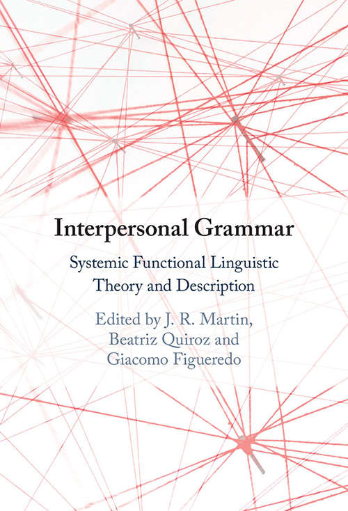 Interpersonal Grammar: Systemic Functional Linguistic Theory and Description