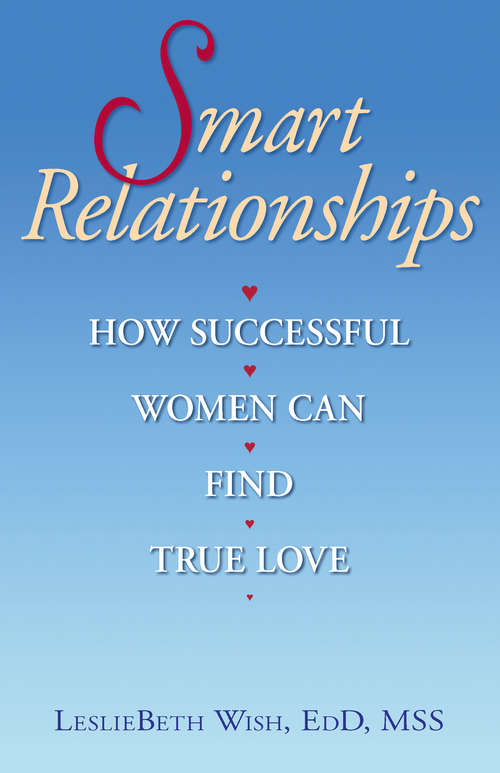Smart Relationships: How Successful Women Can Find True Love