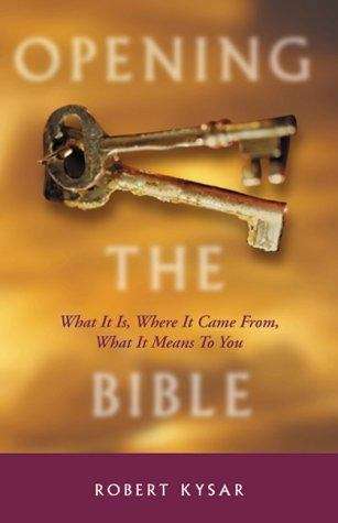 Book cover of Opening the Bible: What Is It, Where It Came From, What It Means for You