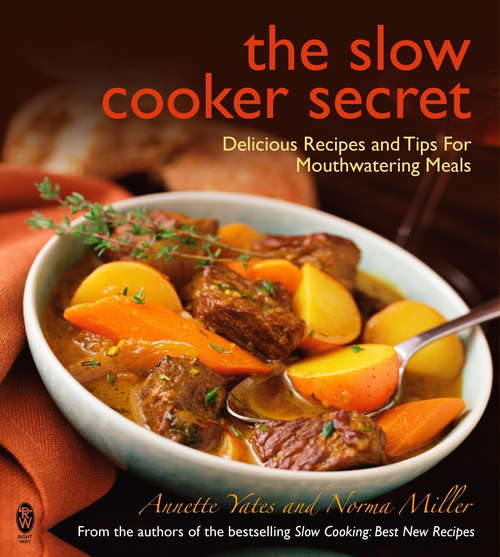 Book cover of The Slow Cooker Secret: Delicious Recipes and Tips for Mouthwatering Meals