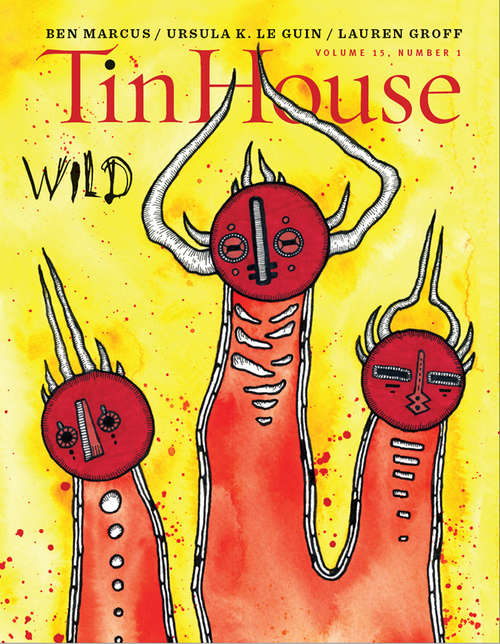 Tin House: Wild (Tin House Magazine)