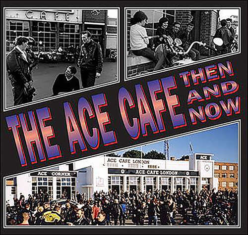 Book cover of The Ace Cafe: Then And Now