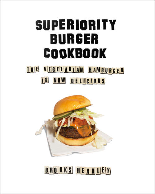 Book cover of Superiority Burger Cookbook: The Vegetarian Hamburger Is Now Delicious
