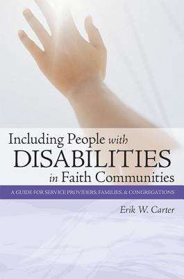 Book cover of Including People With Disabilities in Faith Communities: A Guide for Service Providers, Families, and Congregations