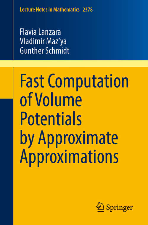 Book cover of Fast Computation of Volume Potentials by Approximate Approximations (Lecture Notes in Mathematics #2378)