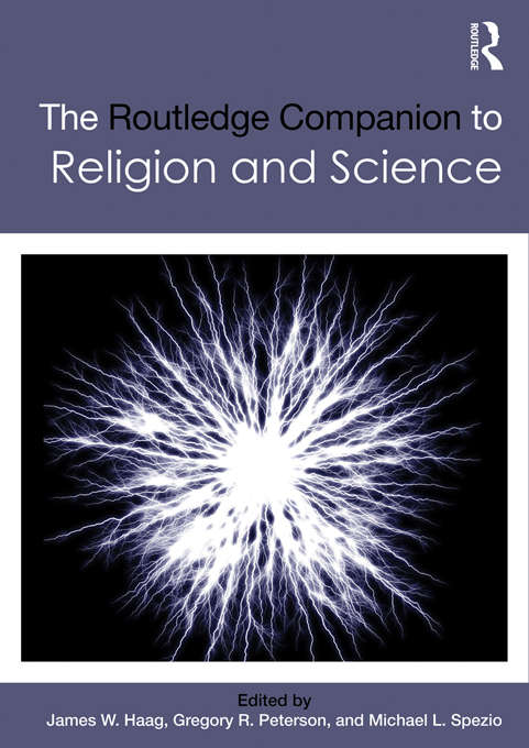 The Routledge Companion to Religion and Science (Routledge Religion Companions)