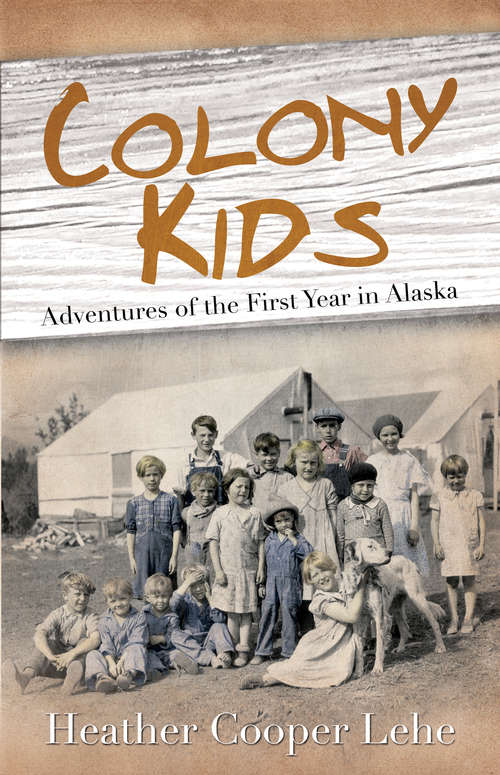Book cover of Colony Kids: Adventures of the First Year in Alaska