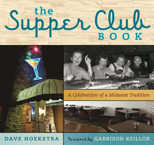 The Supper Club Book: A Celebration of a Midwest Tradition