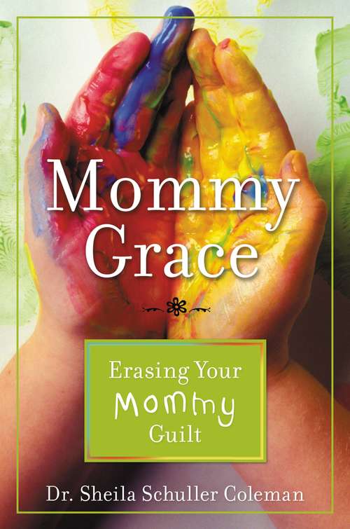 Mommy Grace: Erasing Your Mommy Guilt