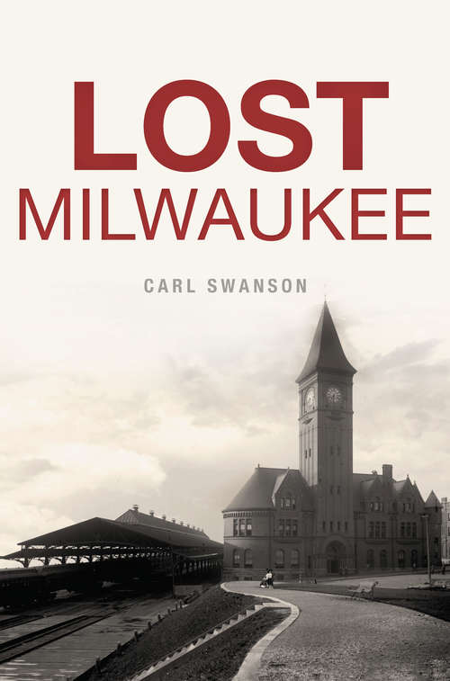 Book cover of Lost Milwaukee (Lost)