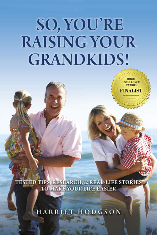 Book cover of So, You're Raising Your Grandkids!: Tested Tips, Research, & Real Life Stories to Make Your Life Easier