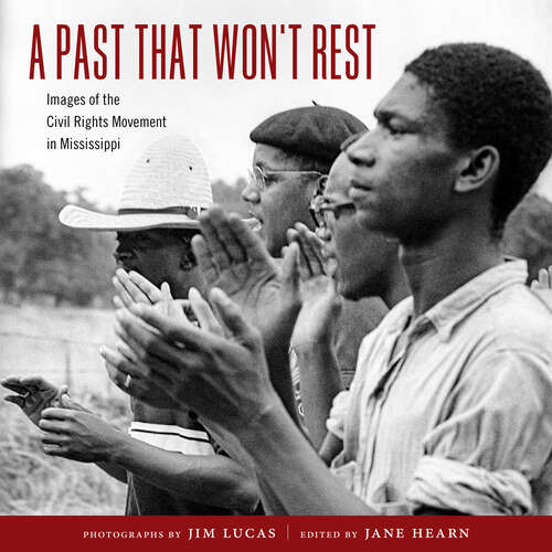 Book cover of A Past That Won't Rest: Images of the Civil Rights Movement in Mississippi (EPUB Single)