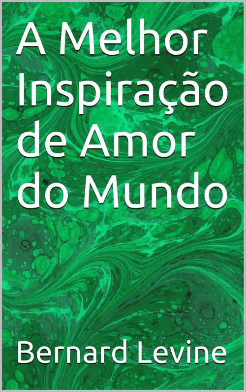 Book cover of A Melhor Inspiração de Amor do Mundo