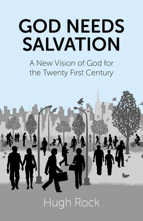 Book cover of God Needs Salvation: A New Vision of God for the Twenty First Century