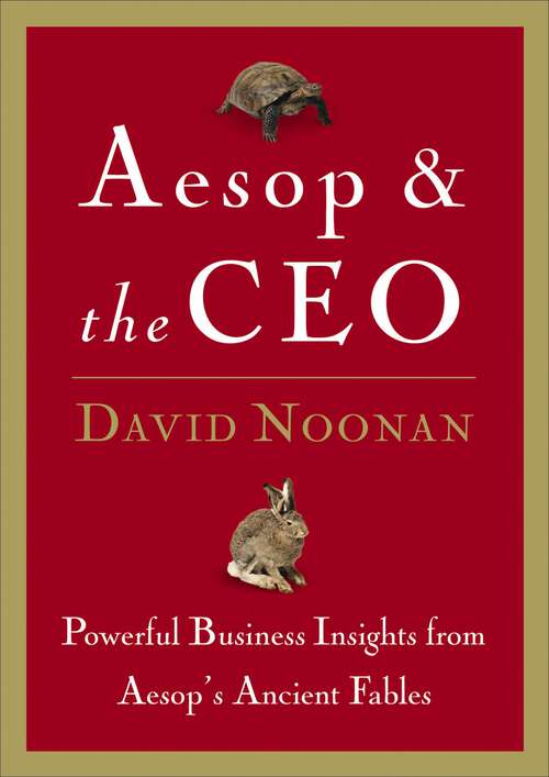 Book cover of Aesop and the CEO: Powerful Business Lessons from Aesop and America's Best Leaders