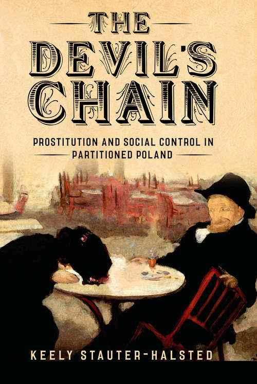 Book cover of The Devil's Chain: Prostitution and Social Control in Partitioned Poland