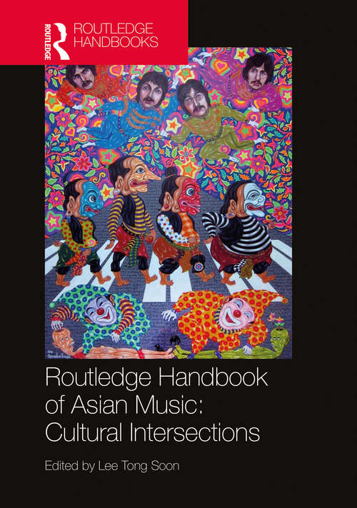 Routledge Handbook of Asian Music: Cultural Intersections