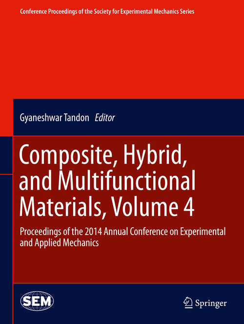 Composite, Hybrid, and Multifunctional Materials, Volume 4: Proceedings of the 2014 Annual Conference on Experimental and Applied Mechanics (Conference Proceedings of the Society for Experimental Mechanics Series)