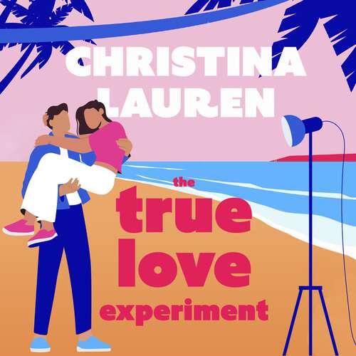 Book cover of The True Love Experiment: The escapist opposites-attract rom-com of the summer from the bestselling author!