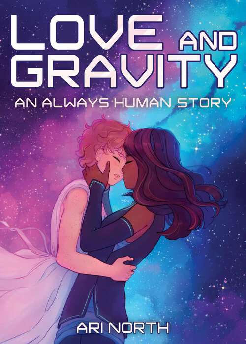 Book cover of Love and Gravity: A Graphic Novel (Always Human, #2) (Always Human)