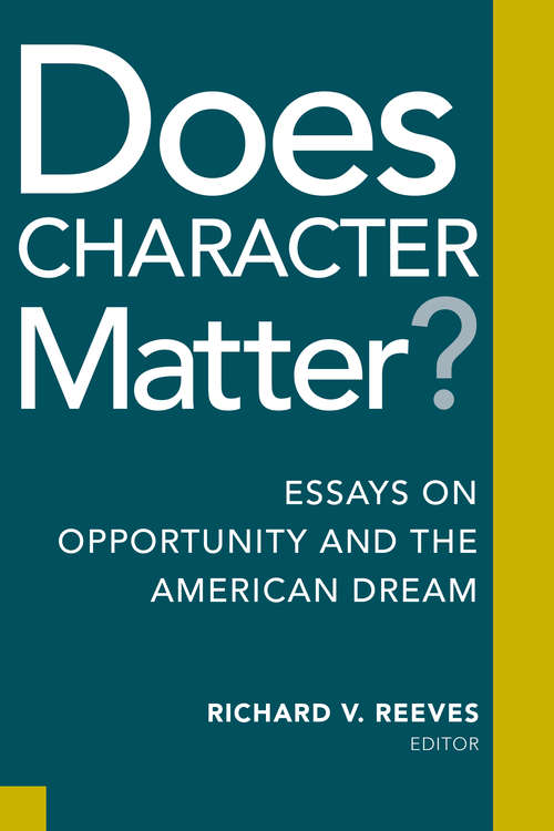 Does Character Matter?: Essays on Opportunity and the American Dream
