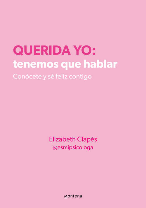 Book cover of Querida yo: Conócete y sé feliz contigo