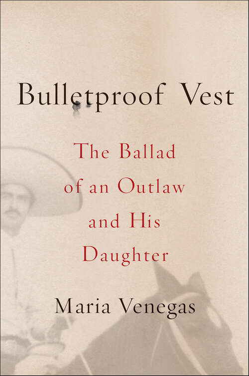 Book cover of Bulletproof Vest: The Ballad of an Outlaw and His Daughter
