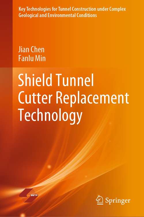 Shield Tunnel Cutter Replacement Technology (Key Technologies for Tunnel Construction under Complex Geological and Environmental Conditions)