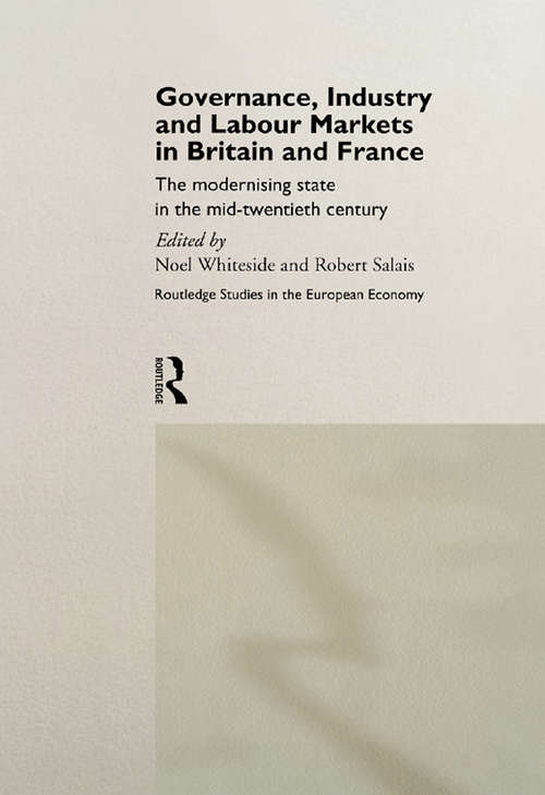 Governance, Industry and Labour Markets in Britain and France: The Modernizing State (Routledge Studies in the European Economy)