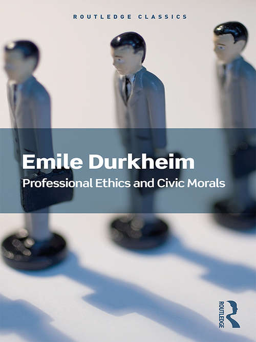 Professional Ethics and Civic Morals (Routledge Classics)