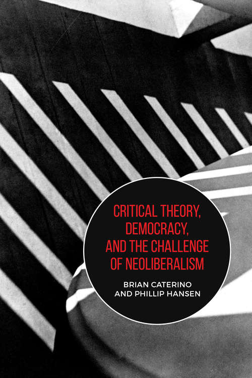 Book cover of Critical Theory, Democracy, and the Challenge of Neoliberalism