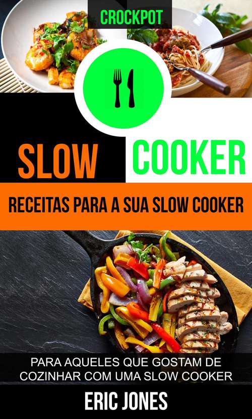 Book cover of Slow Cooker: para aqueles que gostam de cozinhar com uma slow cooker (Crockpot)