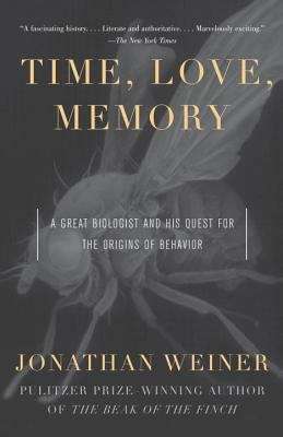 Book cover of Time, Love, Memory: A Great Biologist and His Quest for the Origins of Behavior