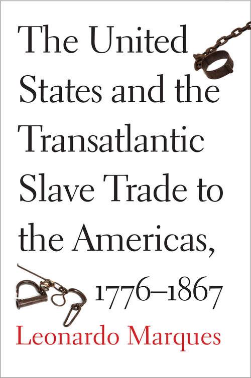 Book cover of The United States and the Transatlantic Slave Trade to the Americas, 1776-1867