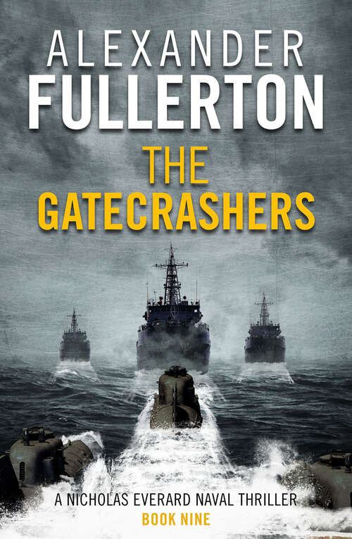 Book cover of The Gatecrashers: The Nicholas Everard World War Ii Saga Book 6 (Digital Original) (Nicholas Everard Naval Thrillers #6)
