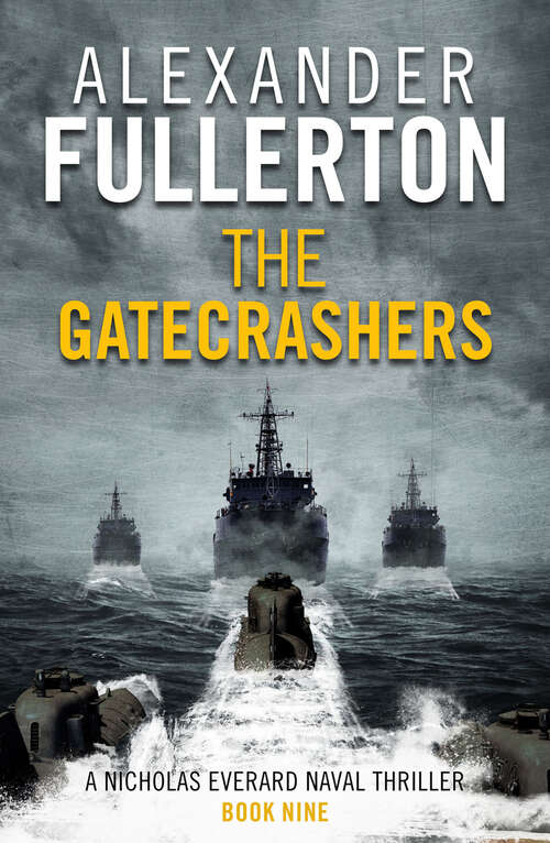 Book cover of The Gatecrashers: The Nicholas Everard World War Ii Saga Book 6 (Digital Original) (Nicholas Everard Naval Thrillers #6)