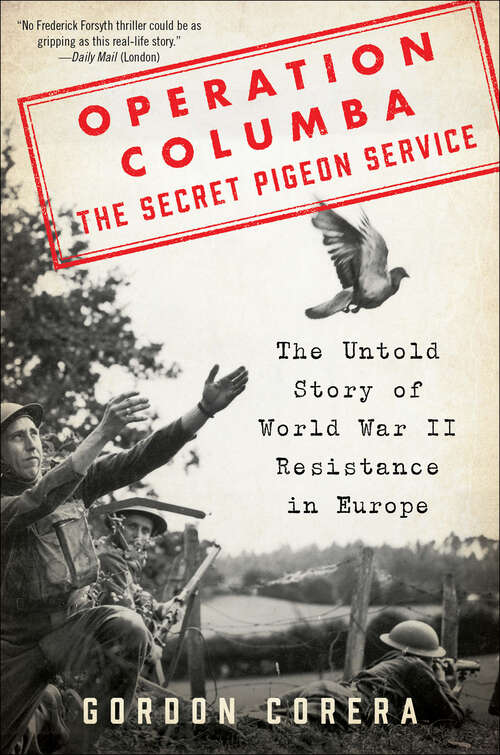 Book cover of Operation Columba—The Secret Pigeon Service: The Untold Story of World War II Resistance in Europe