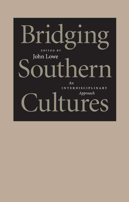 Book cover of Bridging Southern Cultures: An Interdisciplinary Approach (Southern Literary Studies #1)