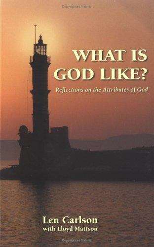 What Is God Like? Reflections on the Attributes of God (2nd edition)