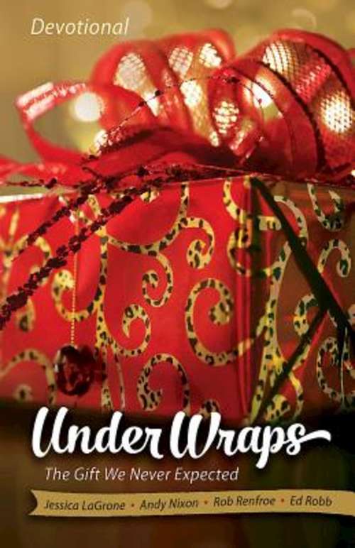 Under Wraps | Devotional: The Gift We Never Expected (Under Wraps Advent series)