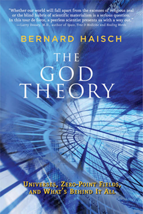 Book cover of The God Theory: Universes, Zero-Point Fields, and What's Behind It All