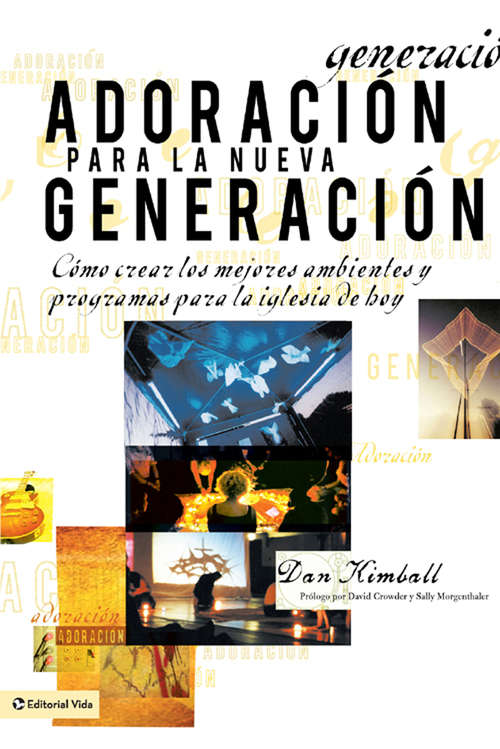 Book cover of Adoración para la nueva generación: Cómo crear los mejores ambientes y programas para la iglesia de hoy
