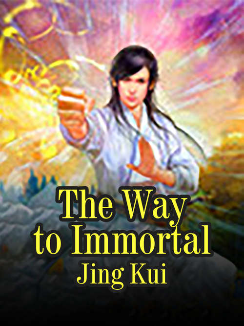 The Way to Immortal: Volume 1 (Volume 1 #1)