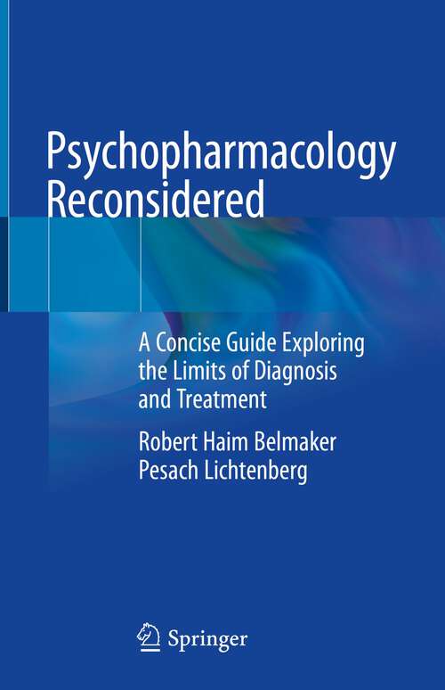 Book cover of Psychopharmacology Reconsidered: A Concise Guide Exploring the Limits of Diagnosis and Treatment (1st ed. 2023)