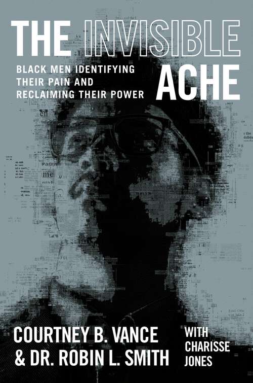 Book cover of The Invisible Ache: Black Men Identifying Their Pain and Reclaiming Their Power
