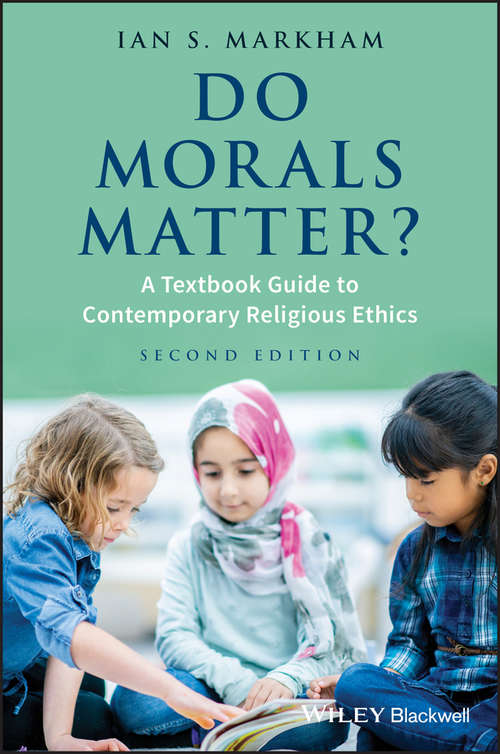 Do Morals Matter?: A Textbook Guide to Contemporary Religious Ethics