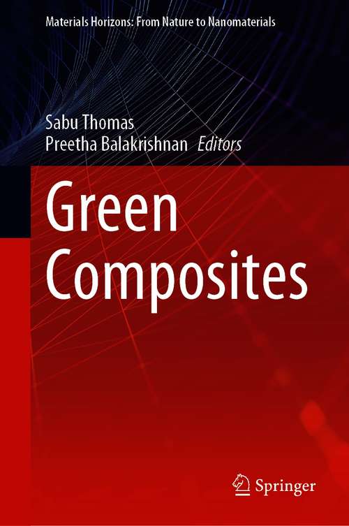 Green Composites: Volume 1: Composites (Materials Horizons: From Nature to Nanomaterials #Volume 16)