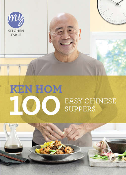Book cover of My Kitchen Table: 100 Easy Chinese Suppers (My Kitchen #17)