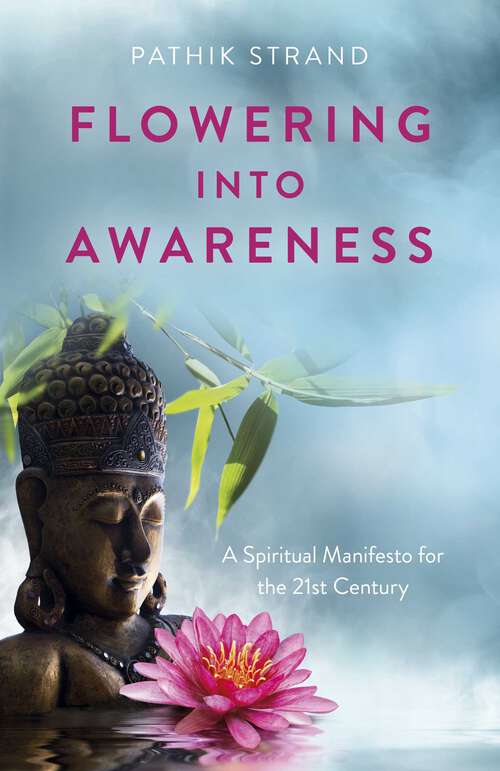 Book cover of Flowering Into Awareness: A Spiritual Manifesto for the 21st Century